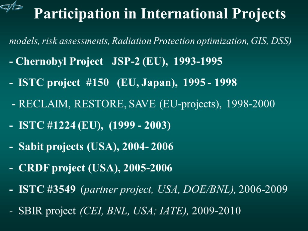 Participation in International Projects models, risk assessments, Radiation Protection optimization, GIS, DSS) - Chernobyl